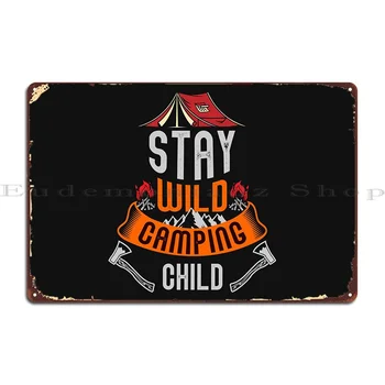 Детска метална табела Stay Wild къмпинг Дизайн ръждясали дома, Класическа лидице табела, плакат